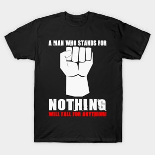 A MAN WHO STANDS FOR NOTHING T-Shirt